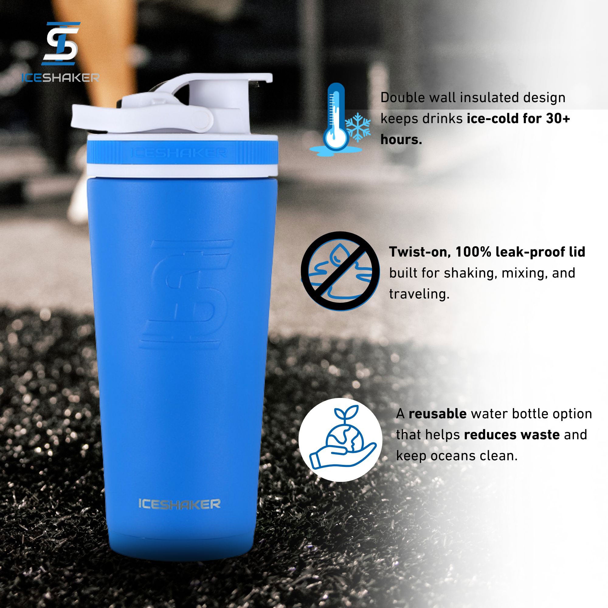 A royal blue 26oz Ice Shaker being held by a person with important product features highlighted including: the insulated design keeps drinks ice-cold for 30+ hours, the twist-on 100% leak-proof lid, and the bottle being an eco-friendly water bottle option.