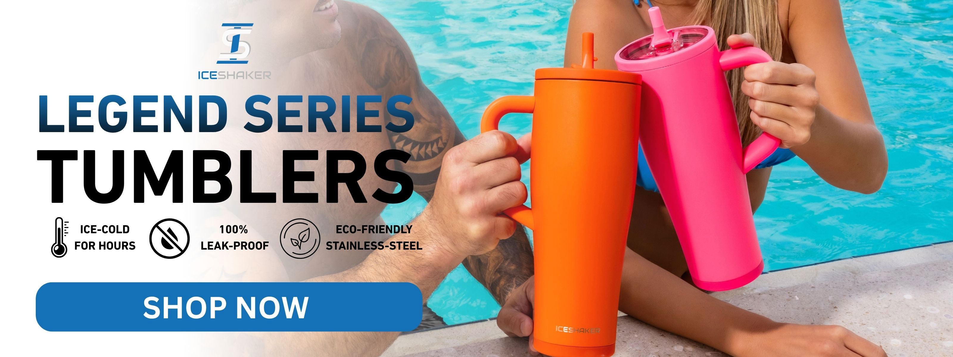 Promotional banner for Legend Series Tumblers showing two insulated tumblers, one orange and one pink, held by a person sitting by a swimming pool. Large text reads 'LEGEND SERIES TUMBLERS' with icons for ice-cold for hours, leak-proof, eco-friendly, and stainless steel, plus a blue 'SHOP NOW' button.